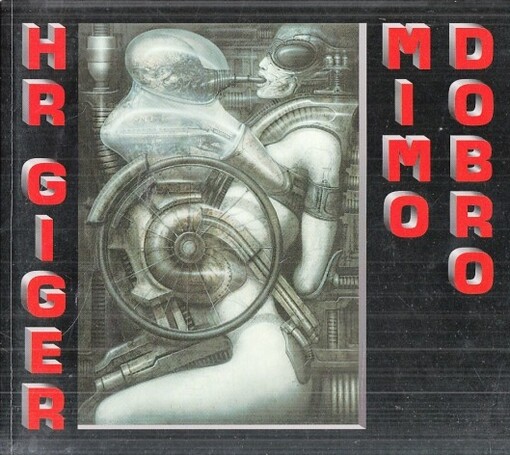 HR Giger, mimo dobro : Národní technické muzeum, Praha, 14. dubna - 13. července 2005