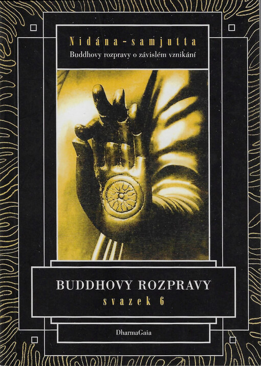 Buddhovy rozpravy. Sv. 6, Buddhovy řeči o závislém vznikání : Nidána-samjutta