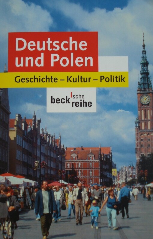 Deutsche und Polen. Geschichte - Kultur - Politik.