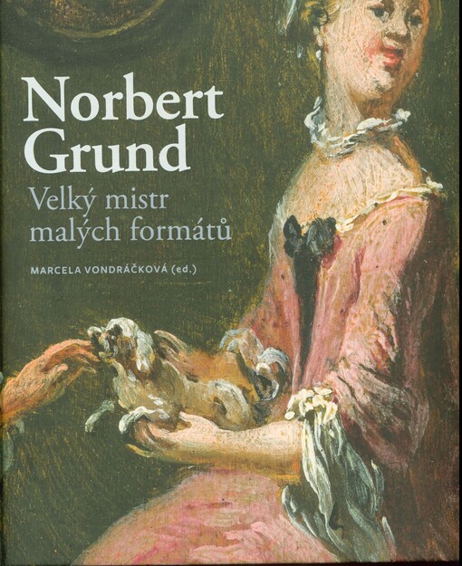 Norbert Grund : velký mistr malých formátů