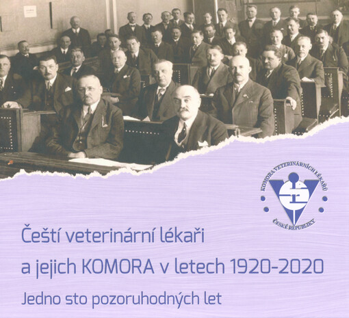 Čeští veterinární lékaři a jejich Komora v letech 1920-2020: jedno sto pozoruhodných let