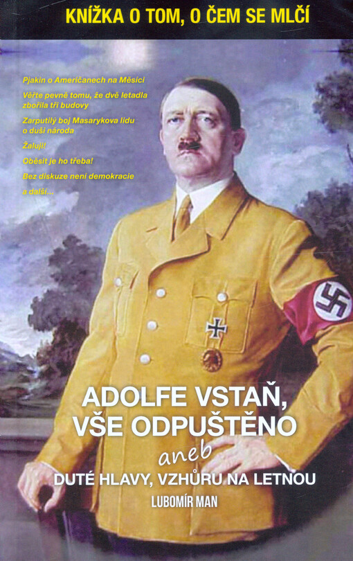 Adolfe vstaň, vše odpuštěno, aneb, Duté hlavy, vzhůru na Letnou