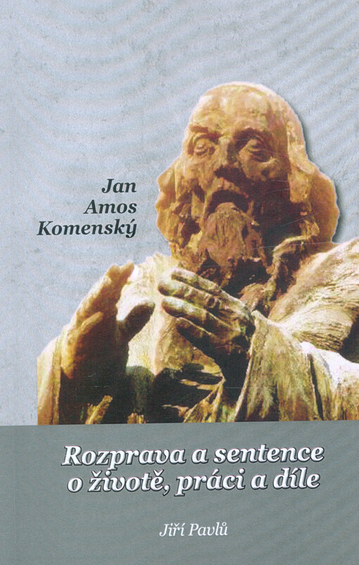 Rozprava a sentence o životě, práci a díle