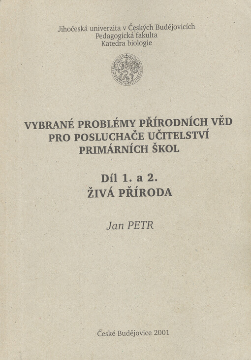 Vybrané problémy přírodních věd pro posluchače učitelství přimárních škol. Díl 1. a 2., Živá příroda
