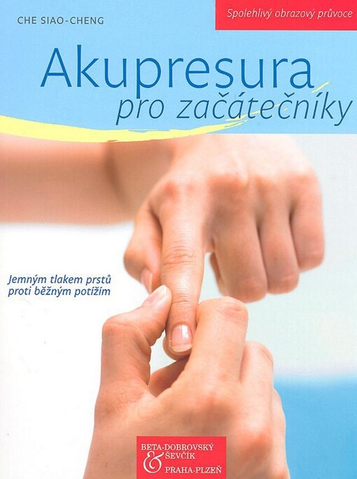 Akupresura pro začátečníky: jemným tlakem prstů proti běžným potížím