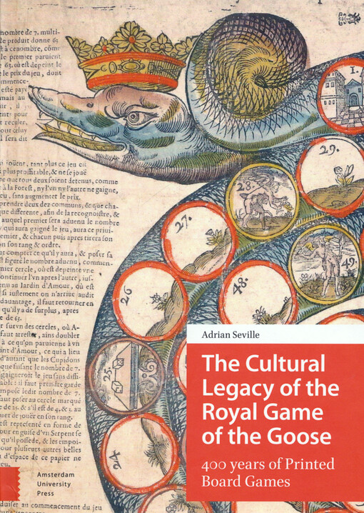 The cultural legacy of the Royal Game of the Goose : 400 years of printed board games