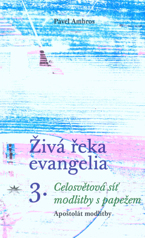 Živá řeka evangelia tišícího žízeň Božího lidu. 3., Celosvětová síť modlitby s papežem : apoštolát modlitby
