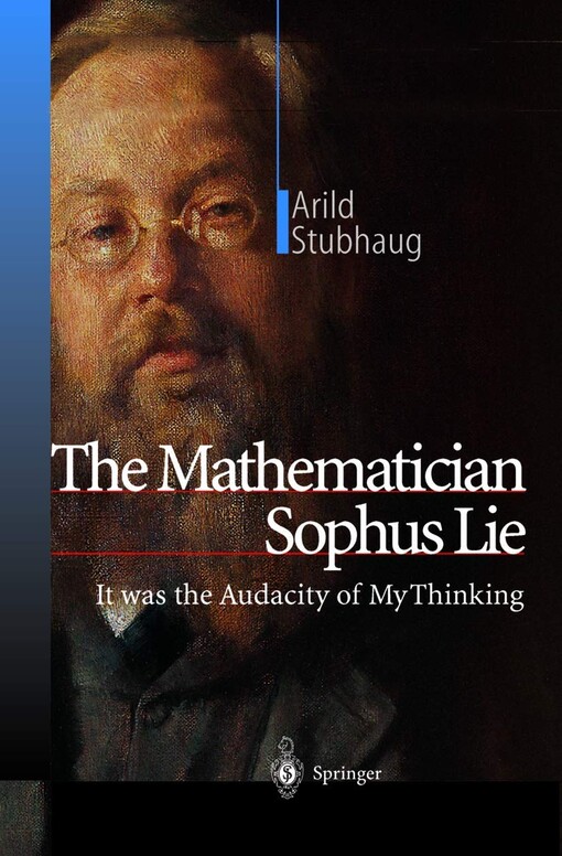 The mathematician Sophus Lie : it was the audacity of my thinking