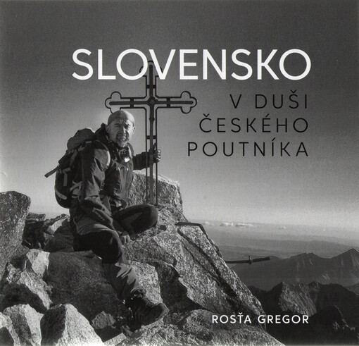 Slovensko v duši českého poutníka : etnografický dokument