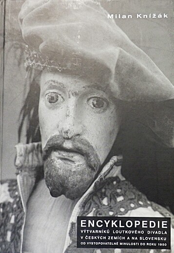 Encyklopedie výtvarníků loutkového divadla v českých zemích a na Slovensku : od vystopovatelné minulosti do roku 1950, Svazek 1