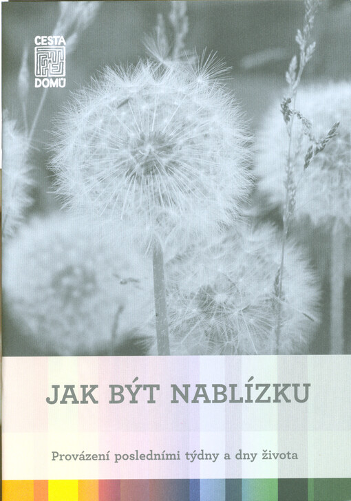 Jak být nablízku : provázení posledními týdny a dny života