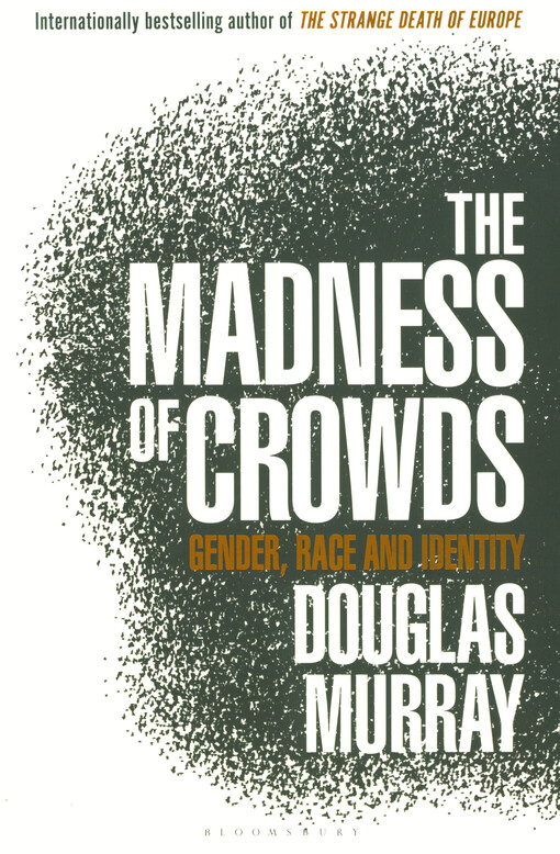 The madness of crowds : gender, race and identity