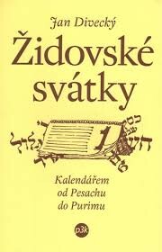 Židovské svátky: [kalendářem od Pesachu do Purimu]
