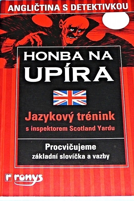 Honba na upíra : angličtina s detektivkou : [jazykový trénink s inspektorem Scotland Yardu : procvičujeme základní slovíčka a vazby]