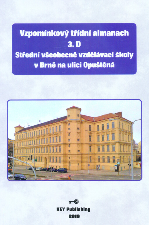 Vzpomínkový třídní almanach 3.D Středí všeobecně vzdělávací školy v Brně na ulici Opuštěná : k 50. výročí úspěšné maturity v roce 1970