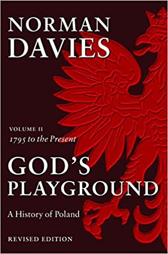 God's Playground: A History of Poland, Vol. 2: 1795 to the Present