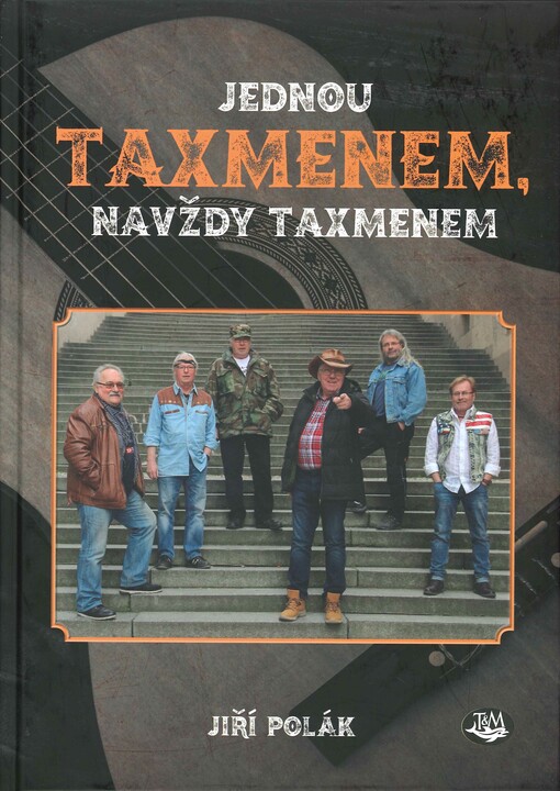 Jednou Taxmenem, navždy Taxmenem : taxmenský dostavník už půl století křižuje českou hudební scénou