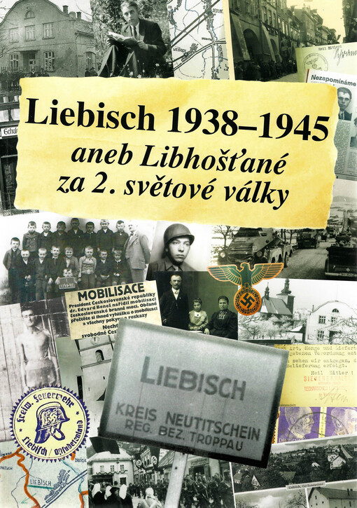 Liebisch 1938-1945, aneb, Libhošťané za 2. světové války