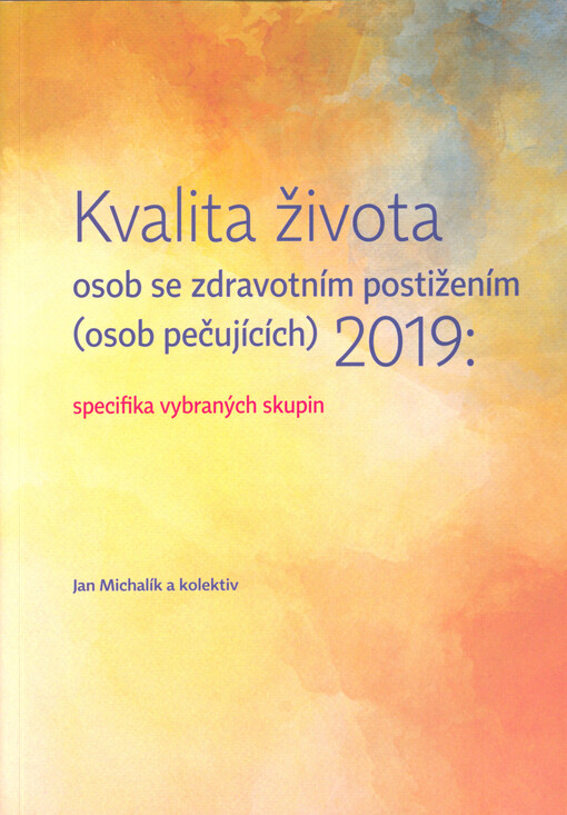 Kvalita života osob se zdravotním postižením (osob pečujících) 2019: specifika vybraných skupin