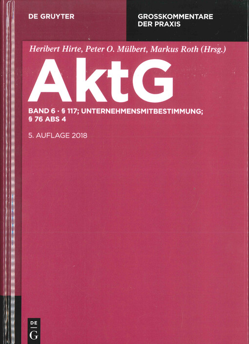 Aktiengesetz : Großkommentar. Sechster Band, §§ 117 Unternehmensmitbestimmung: Vorbemerkungen, MitbestG, DrittelbG, Montan-MitbestG, MitbestErgG, Nachtrag § 76 Abs 4