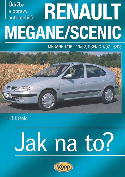Údržba a opravy automobilů Renault Megane, Coach, Classic, Grandtour, Scenic : zážehové motory ... , vznětové motory ...