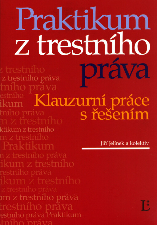 Praktikum z trestního práva : klauzurní práce s řešením.