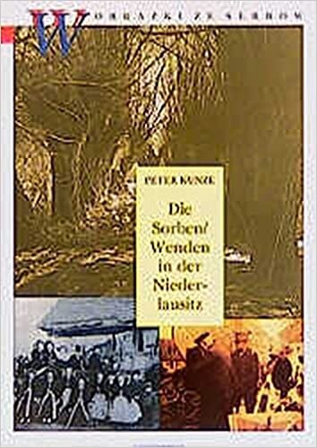 Die Sorben/Wenden in der Niederlausitz: Ein geschichtlicher Uberblick (Wobrazki ze Serbow) (German Edition)