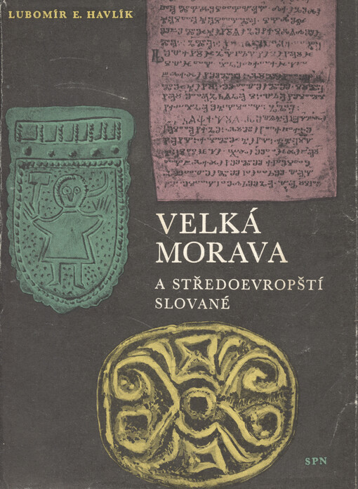 Velká Morava a středoevropští Slované: Velikaja Moravija i slavjane Srednej Jevropy = Great Moravia and the Slavs of Central Europe