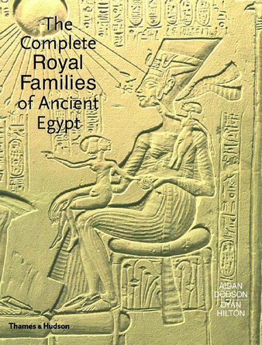 The complete royal families of Ancient Egypt