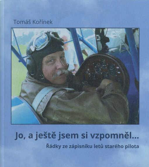 Jo, a ještě jsem si vzpomněl... : řádky ze zápisníku letů starého pilota