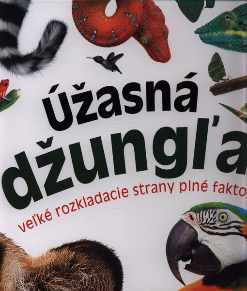 Úžasná džungľa : veľké rozkladacie strany plné faktov