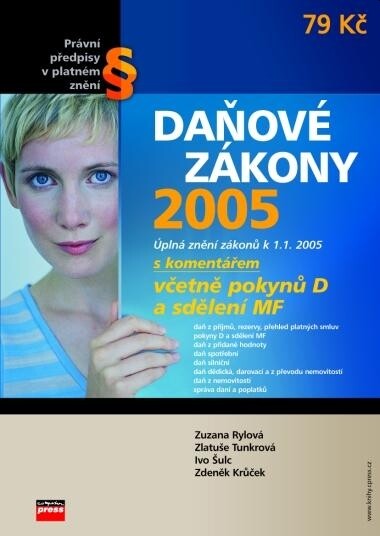 Daňové zákony 2005 : úplná znění zákonů k 1.1.2005 s komentářem [včetně pokynů D a sdělení MF, daň z příjmů, rezervy, přehled platných smluv, pokyny D a sdělení MF, daň z přidané hodnoty, daň spotřební, daň silniční, daň dědická, darovací a z převodu nemo