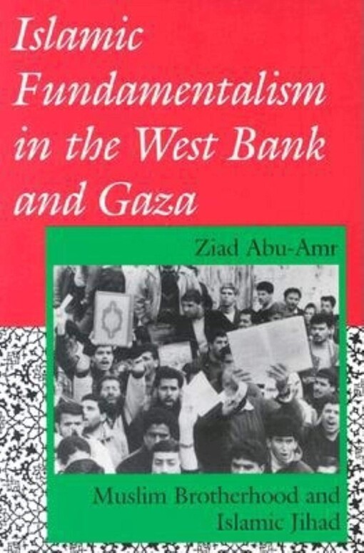 Islamic Fundamentalism in the West Bank and Gaza: Muslim Brotherhood and Islamic Jihad (Indiana Series in Arab and Islamic Studies)