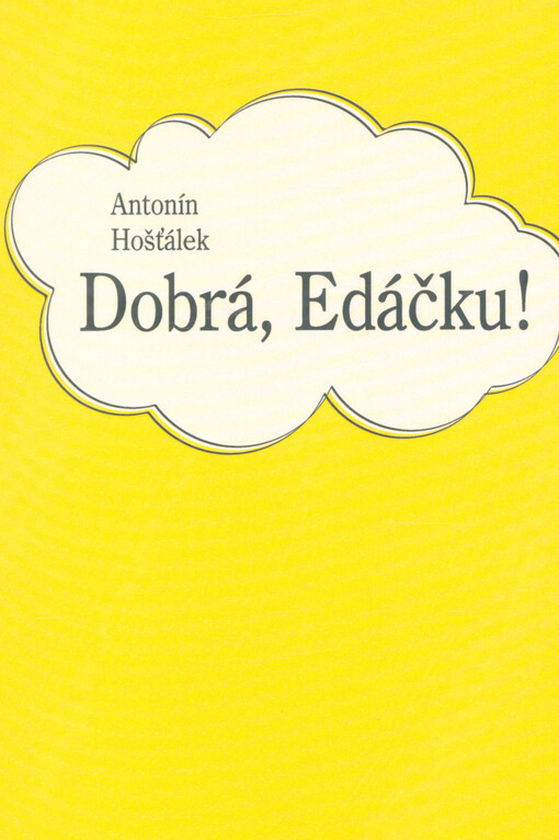 Dobrá, Edáčku! : reflexe, historky, postřehy, záznamy