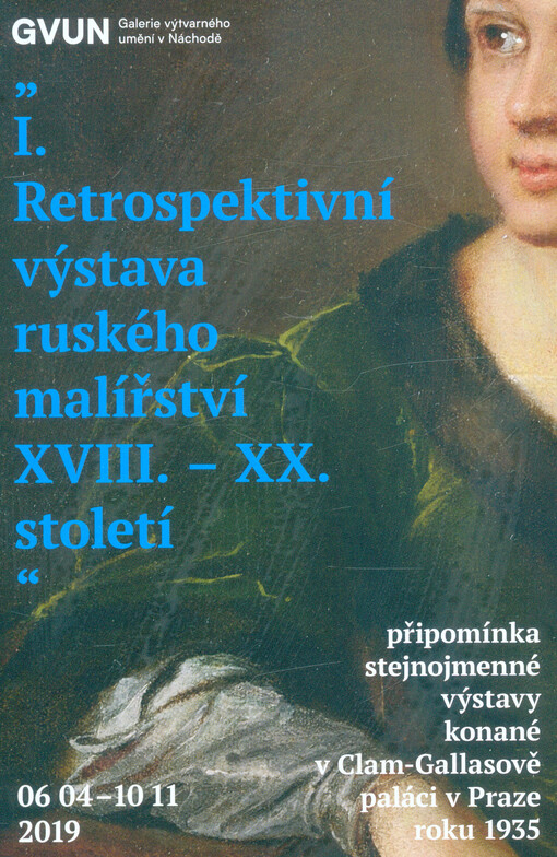 I. retrospektivní výstava ruského malířství XVIII.-XX. století : připomínka stejnojmenné výstavy konané v Clam-Gallasově paláci v Praze roku 1935