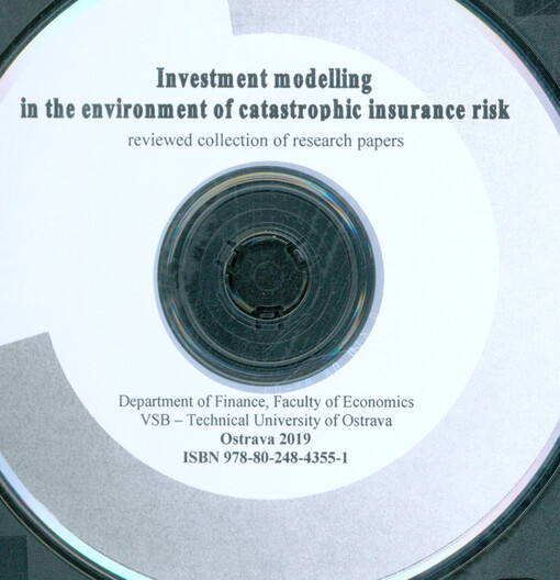 Investment modelling in the environment of catastrophic insurance risk = Investičné modelovanie v prostredí katastrofického poistného rizika 2019 : reviewed collection of research papers