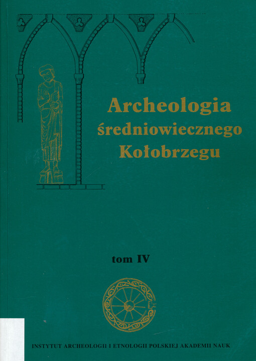 Archeologia średniowiecznego Kołobrzegu. Tom IV