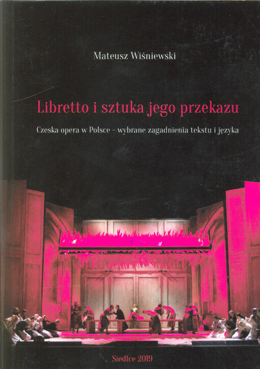 Libretto i sztuka jego przekazu : czeska opera w Polsce - wybrane zagadnienia tekstu i języka