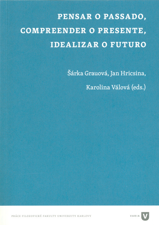 Pensar o passado, compreender o presente, idealizar o futuro