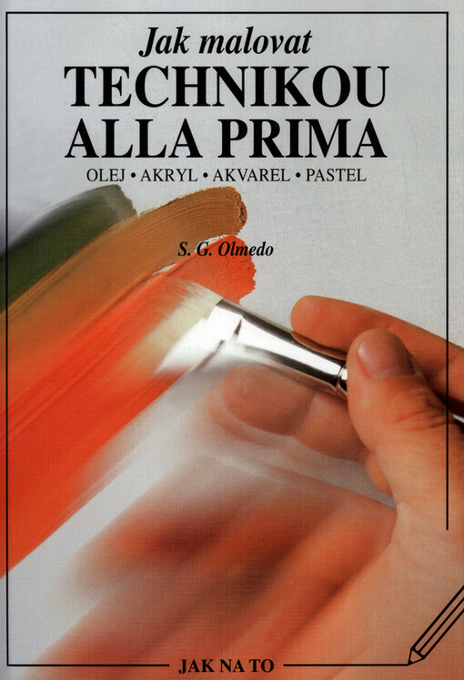 Jak malovat technikou alla prima: olej, akryl, akvarel, pastel