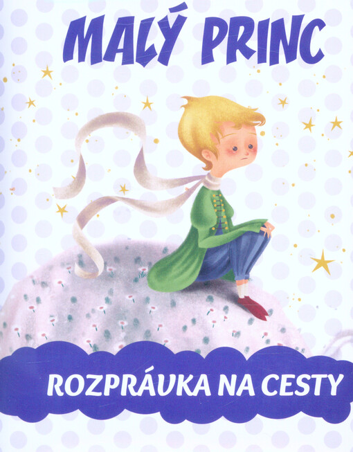 Malý princ : rozprávka na cesty
