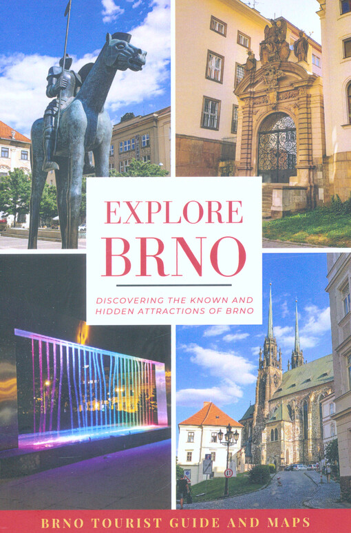 Explore Brno : discovering the known and hidden attractions of Brno