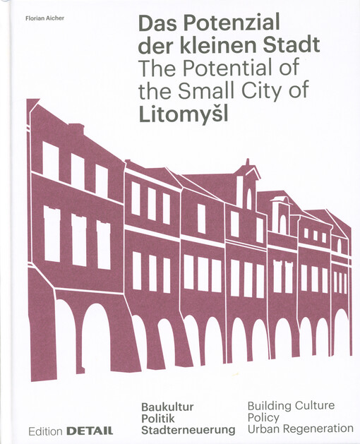 Das Potenzial der kleinen Stadt Litomyšl = The potential of the small city of Litomyšl