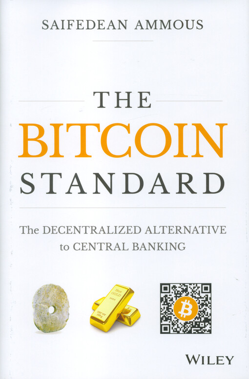 The bitcoin standard : the decentralized alternative to central banking