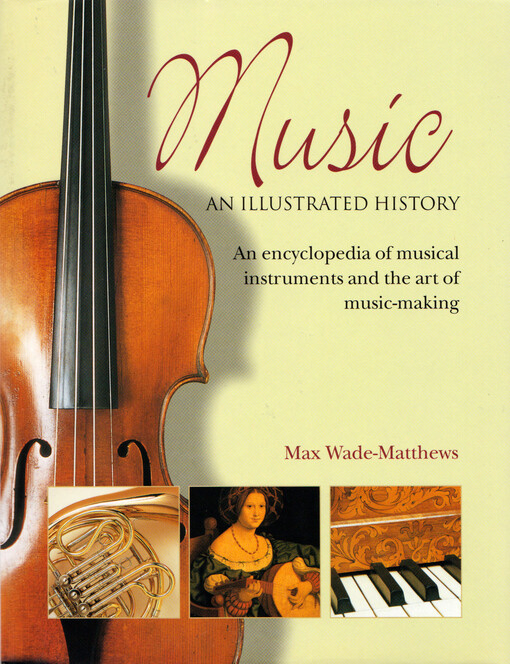 Music : an illustrated history : an encyclopedia of musical instruments and the art of music-making