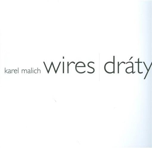 Karel Malich : Wires = Dráty