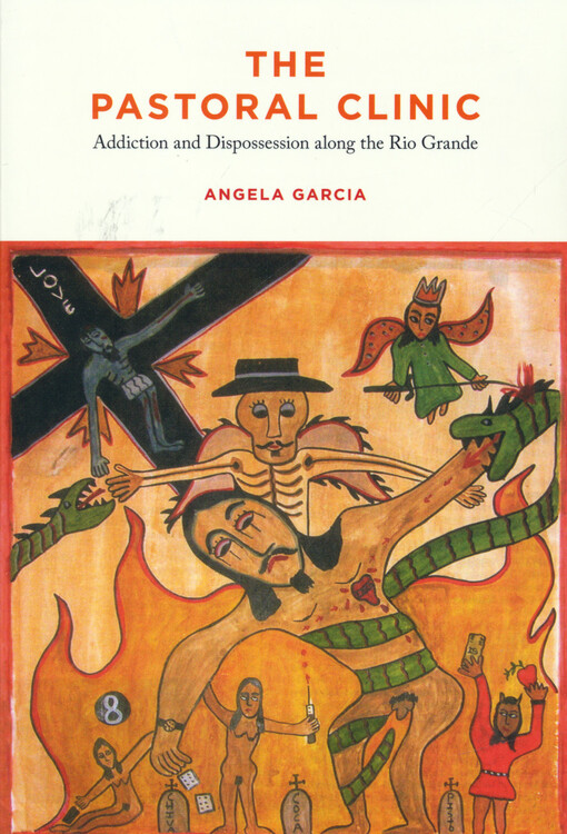 The pastoral clinic : addiction and dispossession along the Rio Grande