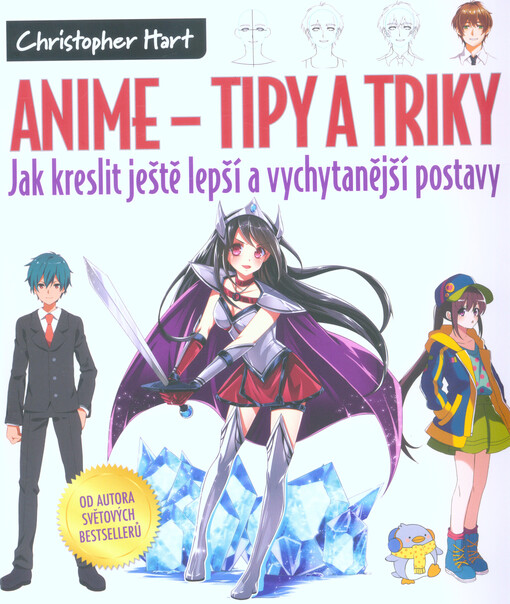 Anime - tipy a triky : jak kreslit ještě lepší a vychytanější postavy : více jak sto důležitých technik pro vylepšení vašich dovedností