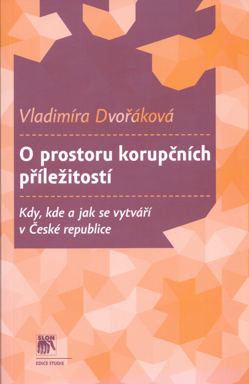 O prostoru korupčních příležitostí: kdy, kde a jak se vytváří v České republice