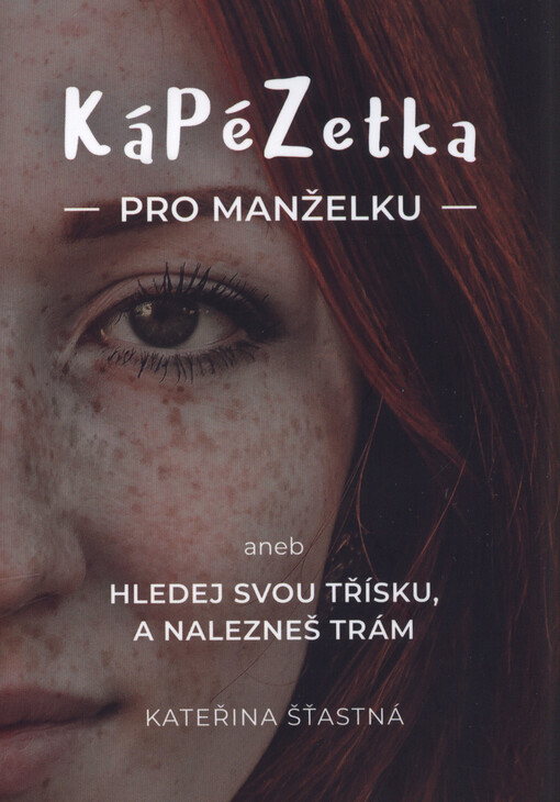KáPéZetka pro manželku, aneb, Hledej svou třísku a nalezneš trám
